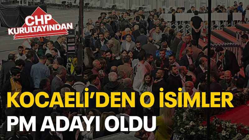 Kocaeli’den o isimler PM Adayı oldu